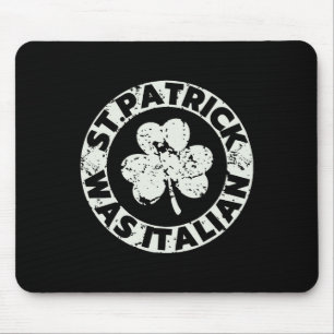 St. Patrick Was Italian Shamrock Funny St Patricks Mouse Pad