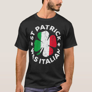 St Patrick Was Italian Shamrock Italy Flag (2) T-Shirt