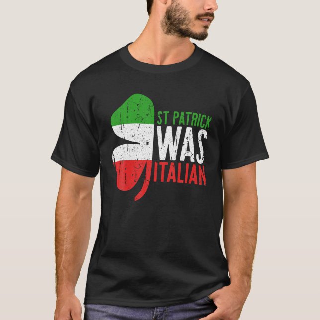 St Patrick Was Italian Shamrock Italy Flag T-Shirt (Front)