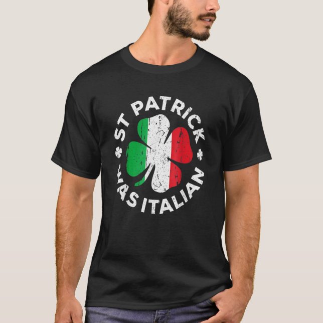 St Patrick Was Italian Shamrock Italy Flag T-Shirt (Front)
