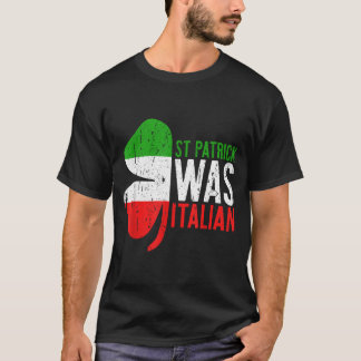 St Patrick Was Italian Shirt Irish Men Women St