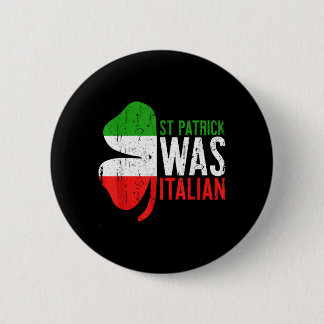 St Patrick Was Italian Shirt Irish Men Women St 2 Inch Round Button