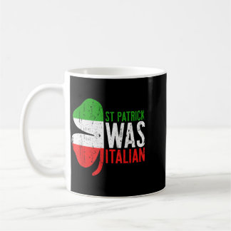 St Patrick Was Italian Shirt Irish Men Women St Coffee Mug