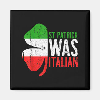 St Patrick Was Italian Shirt Irish Men Women St Magnet
