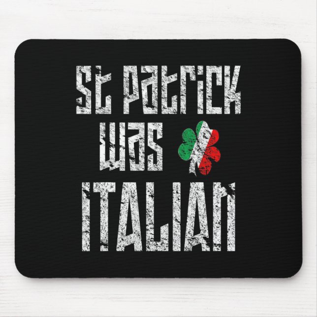 St. Patrick Was Italian St. Patricks Day Distresse Mouse Pad (Front)
