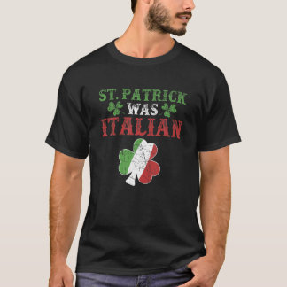 St. Patrick Was Italian St. Patrick's Day Funny Gi T-Shirt