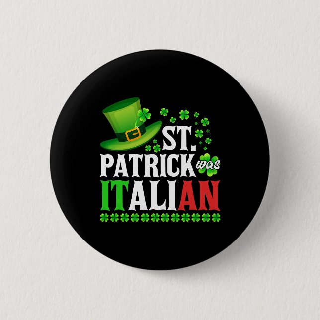 St Patrick Was Italian St Patrick's Day Hat Clover 2 Inch Round Button (Front)
