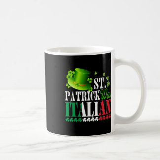 St Patrick Was Italian St Patrick's Day Hat Clover Coffee Mug