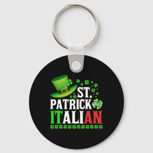 St Patrick Was Italian St Patrick's Day Hat Clover Keychain