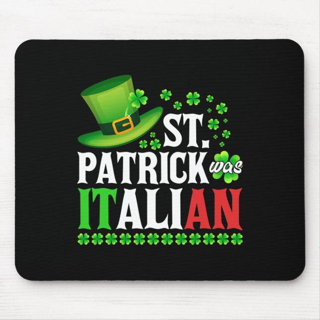 St Patrick Was Italian St Patrick's Day Hat Clover Mouse Pad (Front)