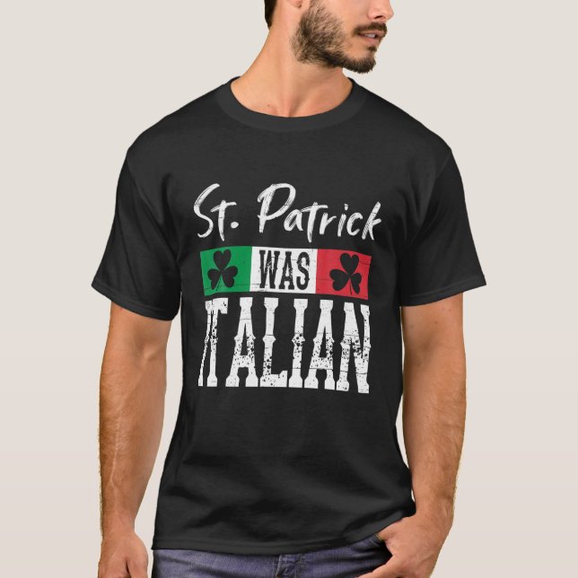 St Patrick Was Italian St Patrick's Day Shamrock I T-Shirt (Front)