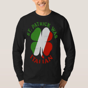 St Patrick Was Italian St Patrick's Day Shamrock T-Shirt