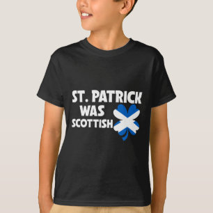 St Patrick Was Scottish Flag Patriotic St Patricks T-Shirt
