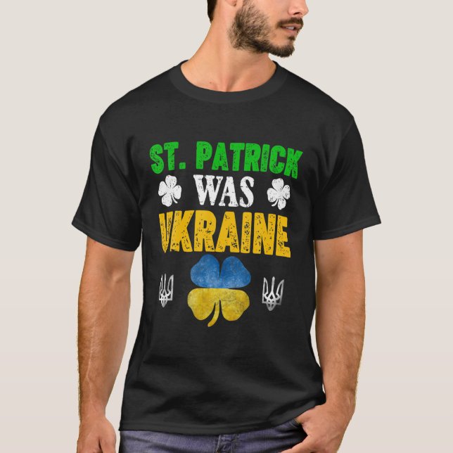 St Patrick Was Ukraine St Patrick's Day Hat Clover T-Shirt (Front)