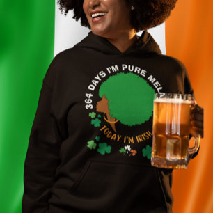 St Patricks 364 Days I'm MELANIN Today I'm IRISH  Hoodie