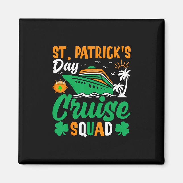 St Patrick's Cruise Squad Funny Saying Design  Magnet (Front)