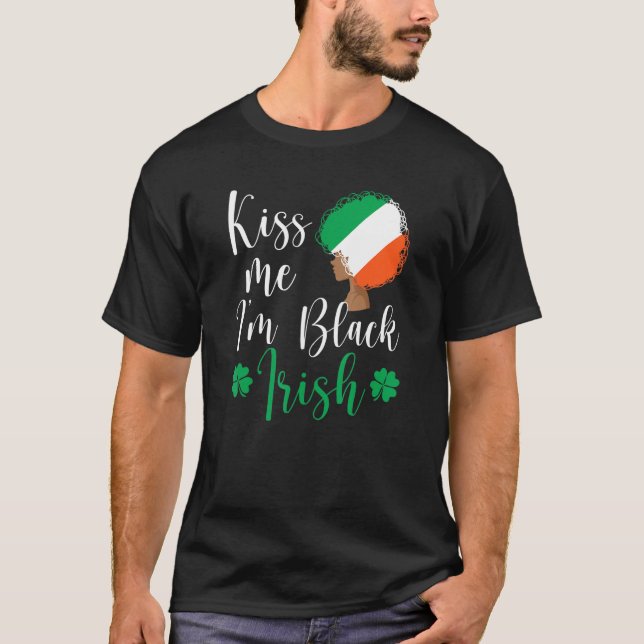 St Patricks Day Afro African Pride Kiss Me I'm Bla T-Shirt (Front)