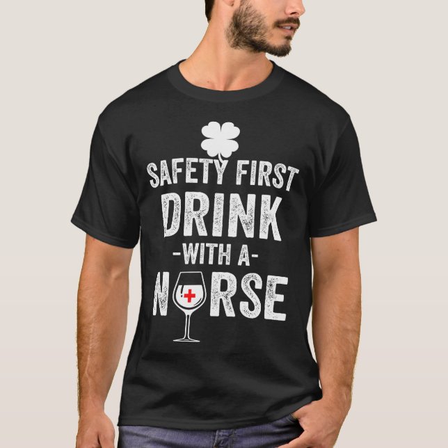 St Patrick's Day Beer Lovers Safety First Drink Wi T-Shirt (Front)
