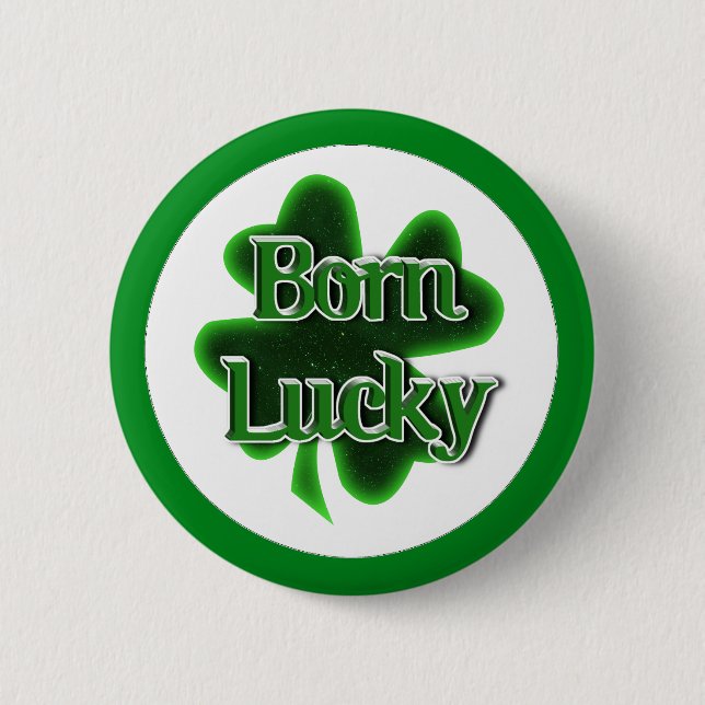 St. Patrick's Day Born Lucky 2 Inch Round Button (Front)