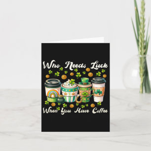 St Patricks Day Coffee Lucky Charm Patty Funny Man Card