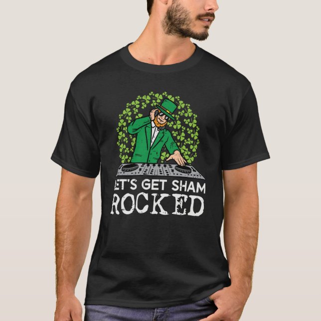 St Patricks Day Dj Lets Get Sham Rocked Saint Padd T-Shirt (Front)