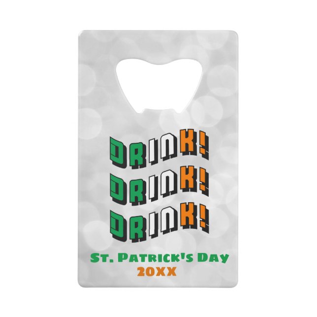 St. Patrick's Day Drink Irish Funny Cute Credit Card Bottle Opener (Front)