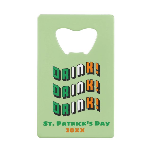 St. Patrick's Day Drink Irish Funny Cute Credit Card Bottle Opener (Front)