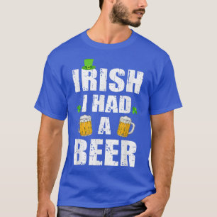 St Patricks Day Drinking Distressed Irish I had a T-Shirt