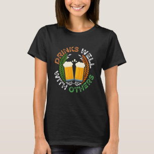 St Patricks Day - Drinks Well With Others_2 T-Shirt