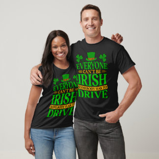 St. Patricks Day Everyone Can't Be Irish Somebody T-Shirt