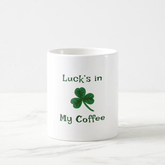 St. Patrick's Day, Funny Text Luck’s in My Coffee Coffee Mug (Center)