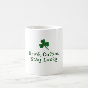 St. Patrick's Day, Funny Text Stay Lucky Coffee Mug