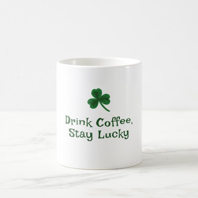 St. Patrick's Day, Funny Text Stay Lucky Coffee Mug (Center)