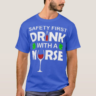 St Patricks Day Gift Wine Safety First Drink With  T-Shirt