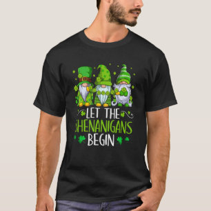 St Patricks Day Gnomes Let the Shenanigans Begin T-Shirt