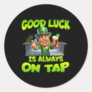 St Patricks Day Good Luck Is Always On Tap St Patt Classic Round Sticker