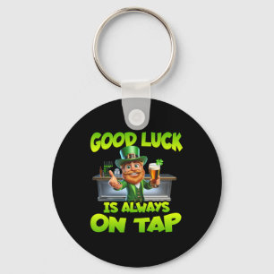 St Patricks Day Good Luck Is Always On Tap St Patt Keychain