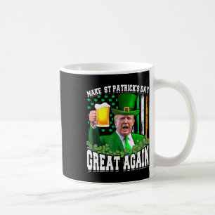 St Patrick's Day Great Again Funny Trump  Coffee Mug