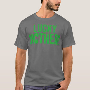 St Patricks Day, Grunt Style Lucky Mother T-Shirt