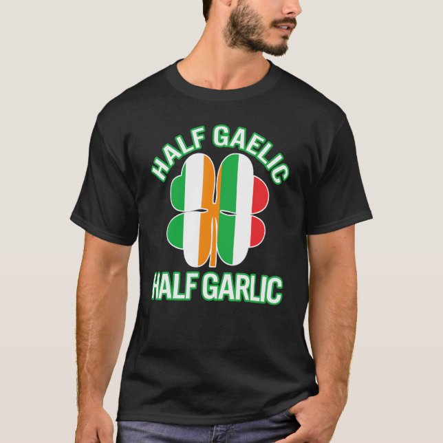 St Patricks Day Half Gaelic Half Garlic Irish Ital T-Shirt (Front)