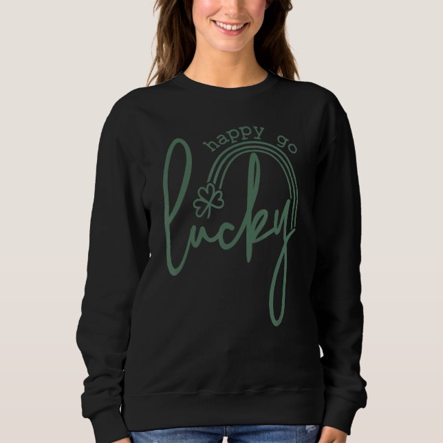 st patricks day happy go lucky sweatshirt (Front)