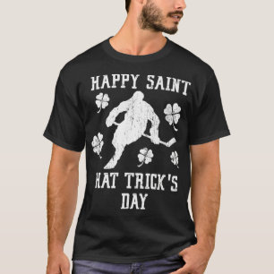 St Patricks Day HAPPY SAINT HAT TRICK'S DAY Funny T-Shirt