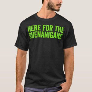 St Patricks Day Here for the Shenanigans Saint Pat T-Shirt