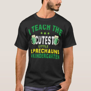 St. Patrick's Day I Teach The Cutest Little In Kin T-Shirt