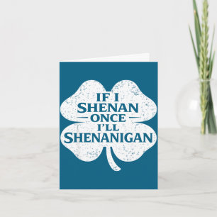 St patricks day if i shenan i'll shenanigan funny card