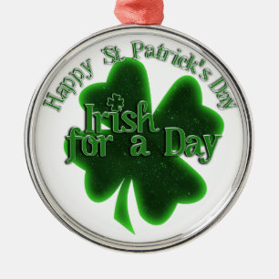St. Patrick's Day Irish For A Day Metal Ornament