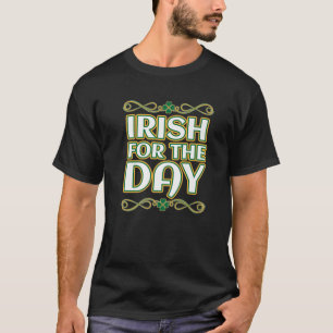 St. Patrick's Day Irish For The Day Shamrock T-Shirt