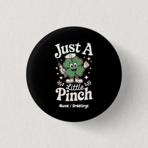 St Patrick's Day "Just a Little Pinch" Funny Nurse 1 Inch Round Button