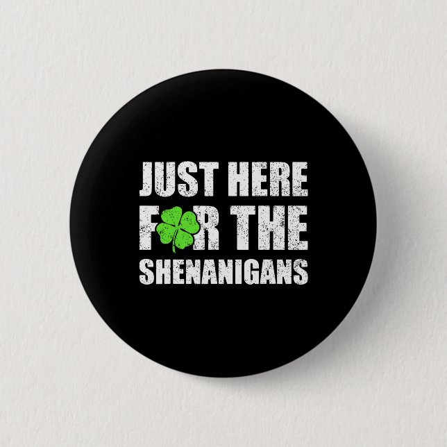 St Patricks Day Just Here For The Shenanigans Mens 2 Inch Round Button (Front)