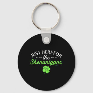 St Patricks Day Just Here For The Shenanigans Wome Keychain